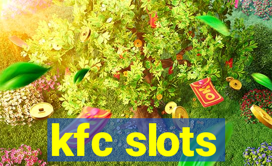 kfc slots